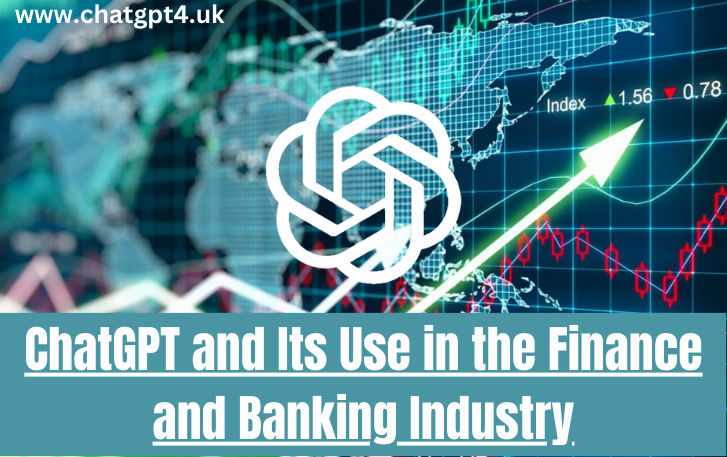 ChatGPT and Its Use in the Finance and Banking Industry