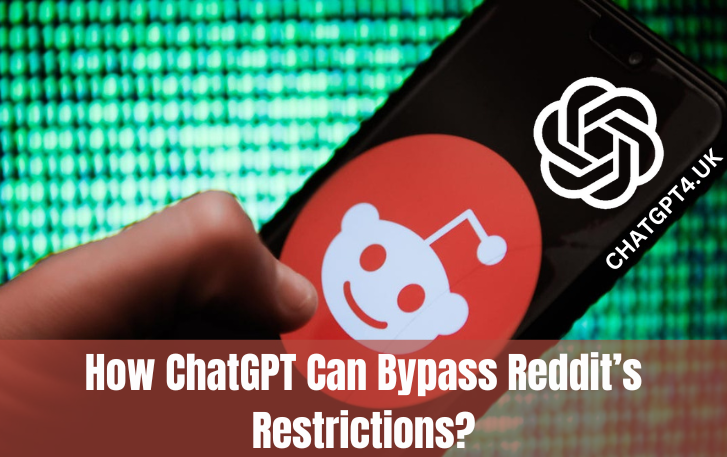 How ChatGPT Can Bypass Reddit Restrictions?