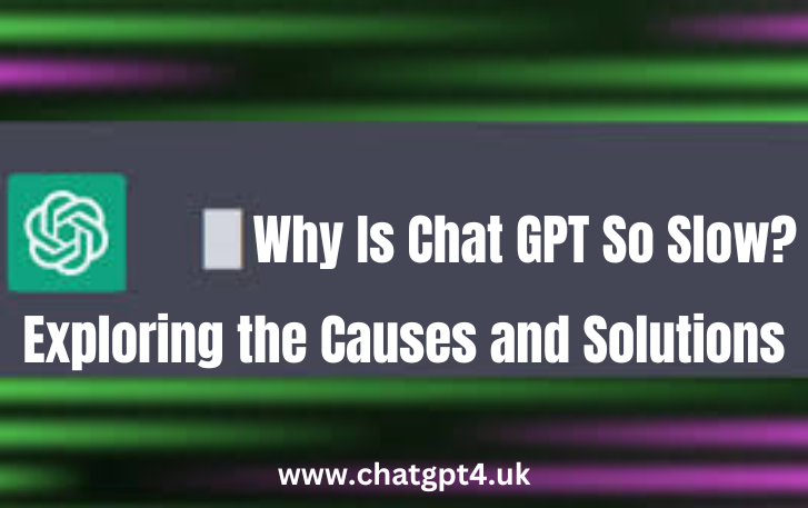 Why Is Chat GPT So Slow?