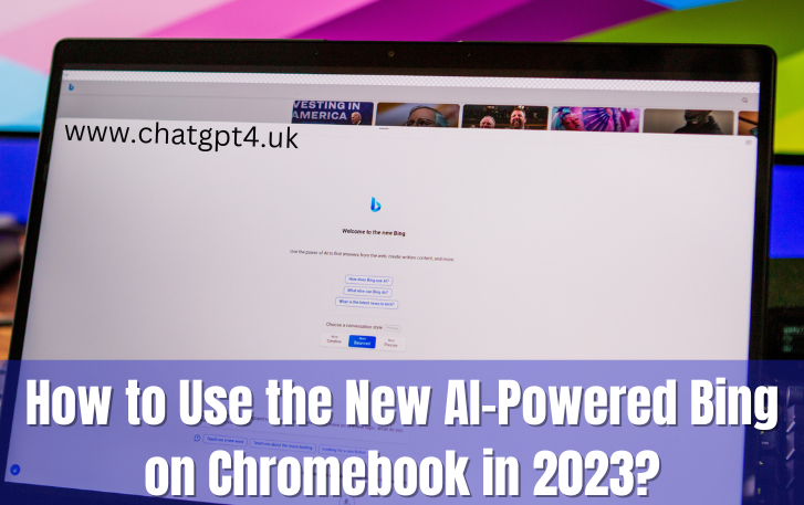 How to Use the New AI-Powered Bing on Chromebook in 2023?