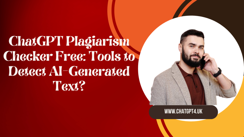 ChatGPT Plagiarism Checker Free: Tools to Detect AI-Generated Text