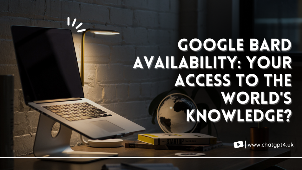 Google Bard Availability: Your Access to the World's Knowledge in 2023?