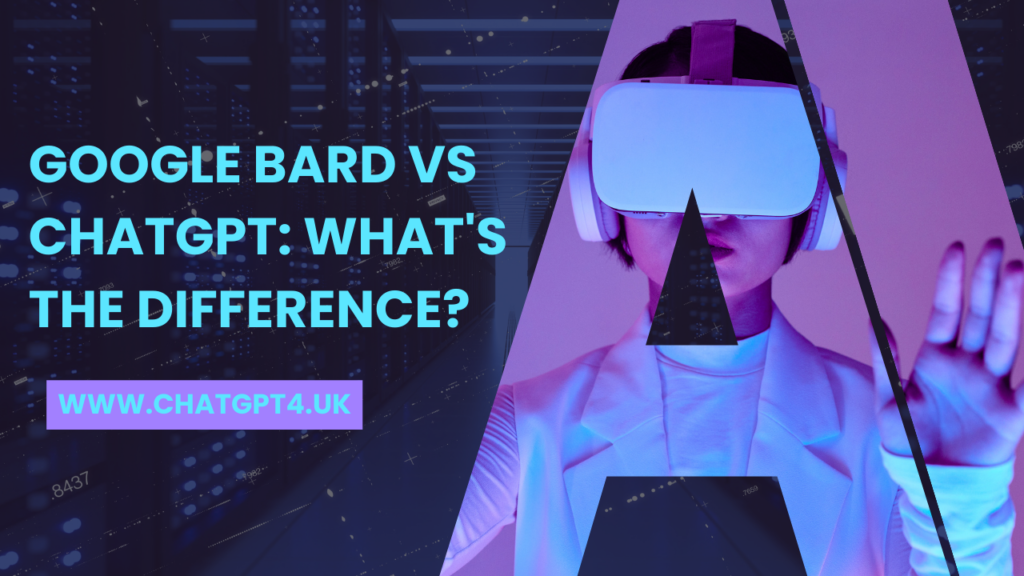 Google Bard vs ChatGPT: What's The Difference?