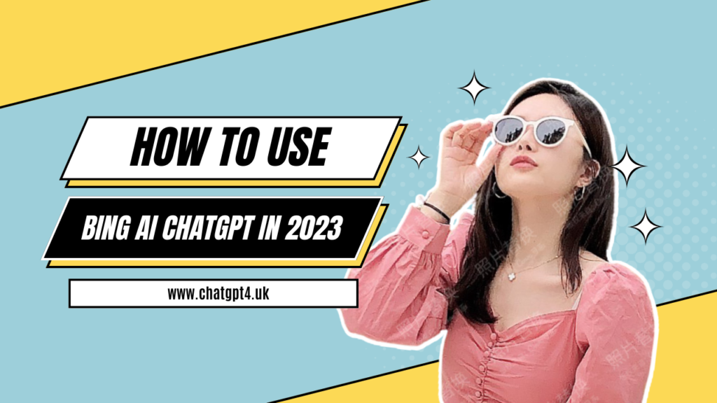 How To Use Bing AI ChatGPT in 2023?