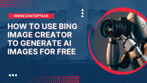 How to Use Bing Image Creator to Generate AI Images For Free In 2023?