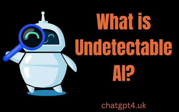 What is Undetectable AI? - ChatGPT 4 - Descubra o sabor do desafio com ...