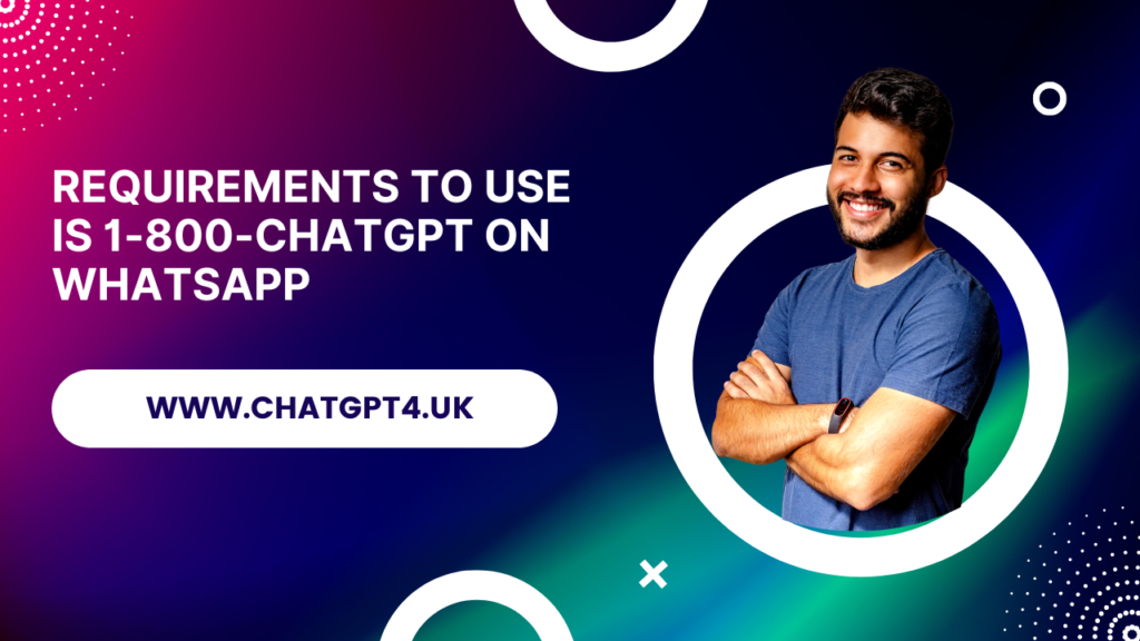 Requirements to Use Is 1-800-ChatGPT on WhatsApp